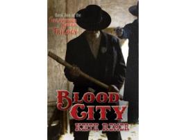 Livro Blood City: Book Two Of The Calamitous Breed Trilogy de Keith Remer ( Inglês )