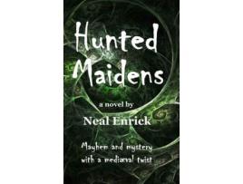 Livro Hunted Maidens de Neal Enrick ( Inglês )