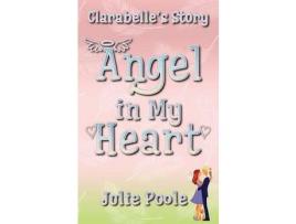 Livro Angel In My Heart: Clarabelle'S Story de Julie Poole ( Inglês )