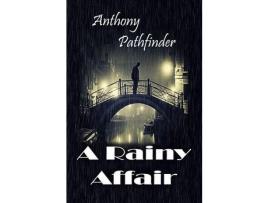 Livro A Rainy Affair de Anthony Pathfinder ( Inglês )