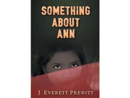 Livro Something About Ann: Stories Of Love And Brotherhood de J. Everett Prewitt ( Inglês )