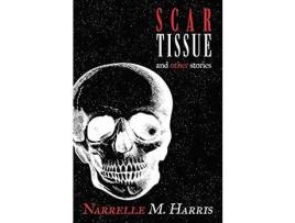 Livro Scar Tissue: And Other Stories de Narrelle M Harris ( Inglês )