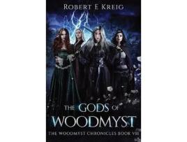 Livro The Gods Of Woodmyst: The Woodmyst Chronicles Book Viii de Robert Kreig ( Inglês )