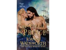 Livro Her Pirate Prince: Pirates Of The High Seas de Joanne Wadsworth ( Inglês )