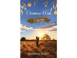 Livro Christmas Wish Collection de Kathleen Ryder ( Inglês )