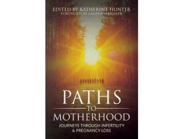 Livro Paths To Motherhood:  Journeys Through Infertility &Amp; Pregnancy Loss de Lauren Manaker ( Inglês )