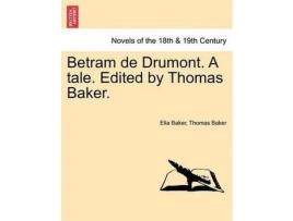 Livro Betram De Drumont. A Tale. Edited By Thomas Baker. de Ella Baker ( Inglês )