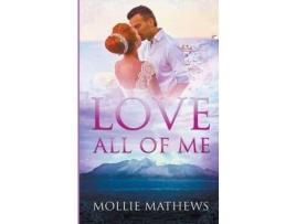 Livro Love All Of Me de Mollie Mathews ( Inglês )