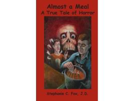 Livro Almost A Meal - A True Tale Of Horror de Stephanie C. Fox ( Inglês )