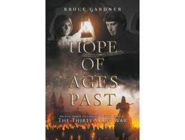 Livro Hope Of Ages Past: An Epic Novel Of Faith, Love, And The Thirty Years War de Bruce E. Gardner ( Inglês )