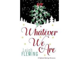 Livro Whatever We Are: A Highland Springs Romance de Leigh Fleming ( Inglês )