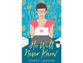 Livro He Will Never Know de Toney Larson ( Inglês )