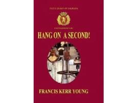 Livro Hang On A Second! Hardback de Francis Kerr Young ( Inglês )