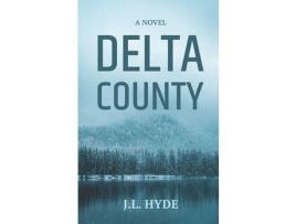 Livro Delta County: A Novel de J.L. Hyde ( Inglês )