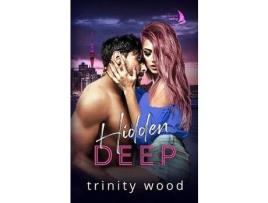 Livro Hidden Deep: Sports Romance With Spice de Trinity Wood ( Inglês )