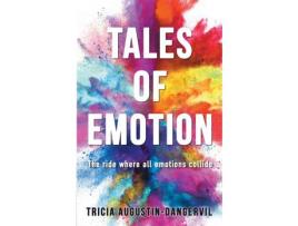 Livro Tales Of Emotion: The Ride Where All Emotions Collide de Tricia Augustin-Dangervil ( Inglês )