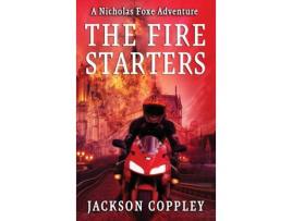 Livro The Fire Starters: A Nicholas Foxe Adventure de Jackson Coppley ( Inglês )