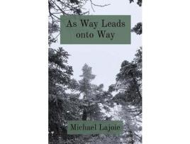 Livro As Way Leads Onto Way de Michael Lajoie ( Inglês )