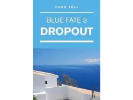 Livro Dropout (Blue Fate 3) de Cass Tell ( Inglês )