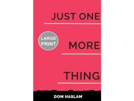 Livro Just One More Thing de Dom Haslam ( Inglês )