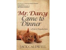 Livro Mr. Darcy Came To Dinner: A Pride &Amp; Prejudice Farce de Jack Caldwell ( Inglês )