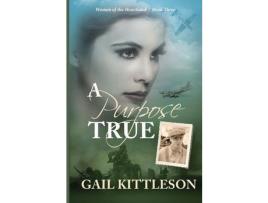 Livro A Purpose True de Gail Kittleson ( Inglês )