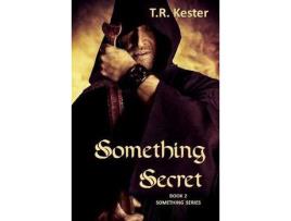 Livro Something Secret de T.R. Kester ( Inglês )