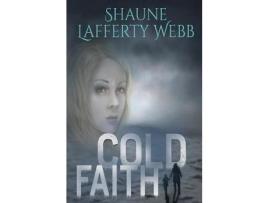 Livro Cold Faith de Shaune Lafferty Webb ( Inglês )