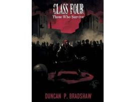 Livro Class Four: Those Who Survive de Duncan P Bradshaw ( Inglês )