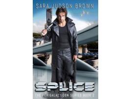 Livro Splice: Perigalacticon Series Book 2 de Sara Judson Brown ( Inglês )