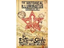 Livro The Earth Will Shake: Historical Illuminatus Chronicles Volume 1 de Robert Anton Wilson ( Inglês )