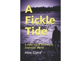 Livro A Fickle Tide: A Pyke Island Mystery In Downeast Maine de Moe Claire ( Inglês )