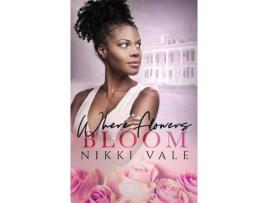 Livro Where Flowers Bloom de Nikki Vale ( Inglês )