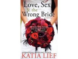 Livro Love, Sex &Amp; The Wrong Bride de Katia Lief ( Inglês )