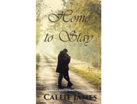 Livro Home To Stay de Callie James ( Inglês )