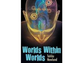 Livro Worlds Within Worlds de Tahlia Newland ( Inglês )