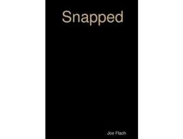 Livro Snapped de Joe Flach ( Inglês )