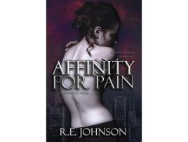 Livro Affinity For Pain: Book One Of The Newborn City Series de RE Johnson ( Inglês )
