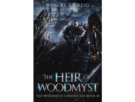 Livro The Heir Of Woodmyst: The Woodmyst Chronicles Book Iii de Robert Kreig ( Inglês )