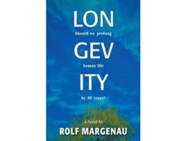 Livro Longevity: Should We Prolong Human Life By 30 Years? de Rolf Margenau ( Inglês )