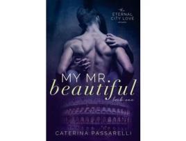 Livro My Mr. Beautiful: Eternal City Love, Book 1 de Caterina Passarelli ( Inglês )