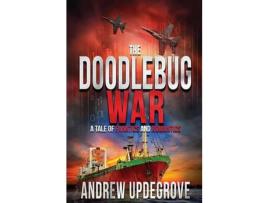 Livro The Doodlebug War: A Tale Of Fanatics And Romantics de Andrew Updegrove ( Inglês )