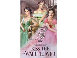 Livro Kiss The Wallflower: Books 1-3 de Tamara Gill ( Inglês )