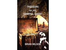 Livro Treasure Of The General Grant de Brian Wilson ( Inglês )