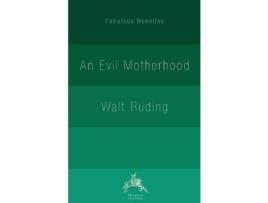 Livro An Evil Motherhood: An Impressionist Novel de Walt Ruding ( Inglês )