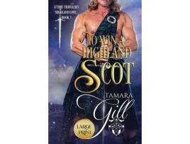 Livro To Win A Highland Scot: Large Print de Tamara Gill ( Inglês )