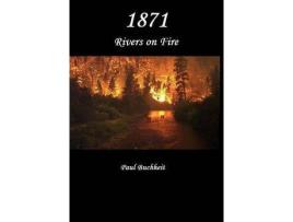 Livro 1871: Rivers On Fire de Paul Buchheit ( Inglês )