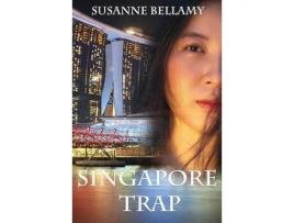 Livro Singapore Trap (A High Stakes Novel #2) de Susanne Bellamy ( Inglês )