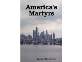 Livro America'S Martyrs de Richard Hodgkinson ( Inglês )