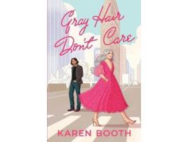 Livro Gray Hair Don'T Care de Karen Booth ( Inglês )